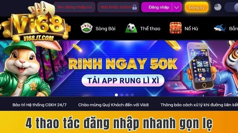 Đăng Nhập Vi68 - Quy Trình 4 Thao Tác Cực Kỳ Nhanh Gọn 2 Thao Tác Đăng Nhập Tài Khoản Vi68 Nhanh Gọn Lẹ