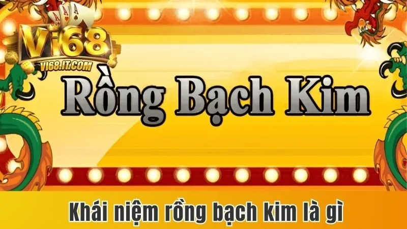 Rồng Bạch Kim Là Gì Và Cách Soi Cầu Rồng Bạch Kim Chi Tiết 2 Định Nghĩa Sơ Lược Về Rồng Bạch Kim Là Gì