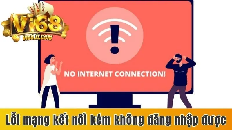 Đăng Nhập Vi68 - Quy Trình 4 Thao Tác Cực Kỳ Nhanh Gọn 3 Lỗi Mạng Kết Nối Kém Không Đăng Nhập Được