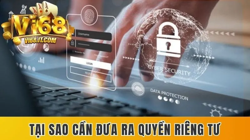 Quyền Riêng Tư Tại Vi68 - Điều Khoản Nâng Cao Trải Nghiệm 1 Tại Sao Cần Đưa Ra Quyền Riêng Tư ?